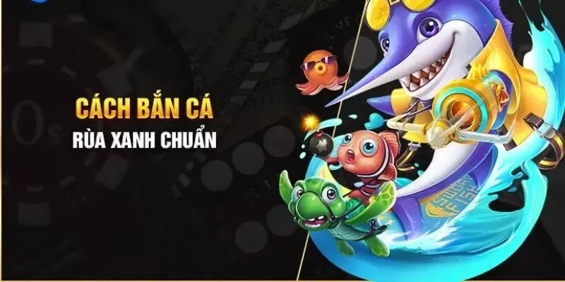 Chi tiết cách săn Rùa Xanh