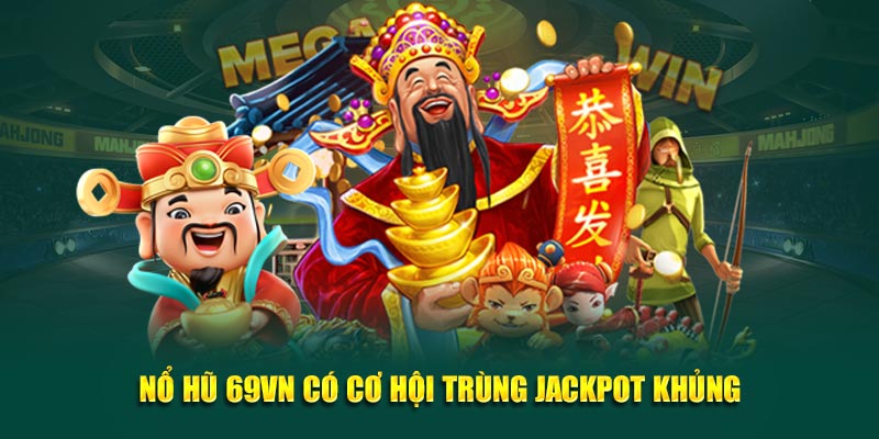 Thông tin tổng quan về nổ hũ 69vn