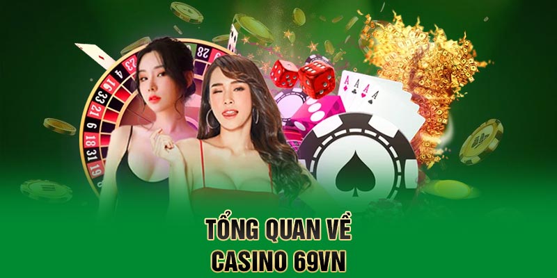 Nguồn cơn tạo nên sức hút của casino 69vn